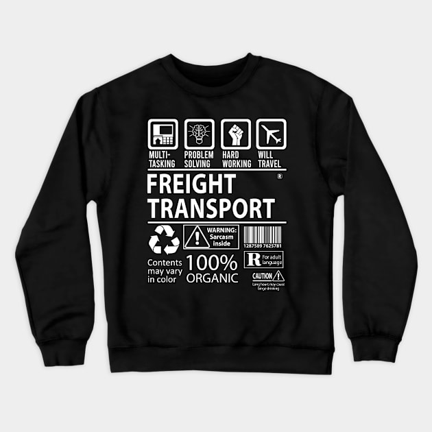 Freight Transport T Shirt - MultiTasking Certified Job Gift Item Tee Crewneck Sweatshirt by Aquastal